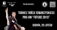 Turniej Tańca Towarzyskiego Pro-Am FUTURE 2016 - Szczecin